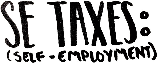 SE taxes, or self-employment taxes.